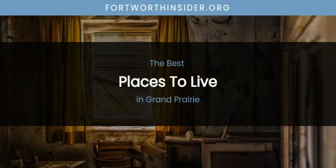 The Absolute Best Places to Live in Grand Prairie
