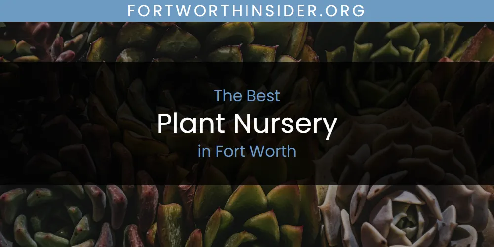 The Absolute Best Plant Nursery in Fort Worth featured