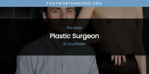 Southlake's Best Plastic Surgeon