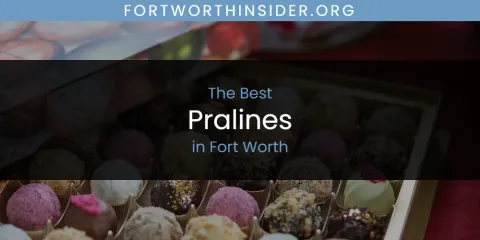 The Absolute Best Pralines in Fort Worth