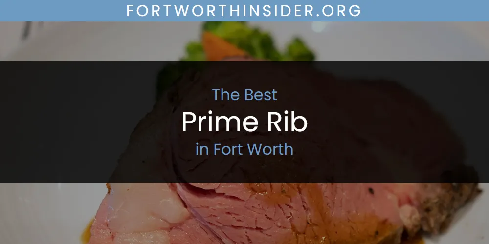 The Absolute Best Prime Rib in Fort Worth  [Updated 2025]