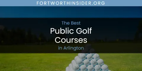 The Absolute Best Public Golf Courses in Arlington
