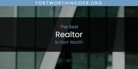 The Best Realtor in Fort Worth List