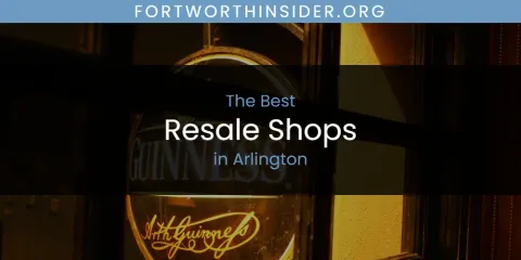 The Absolute Best Resale Shops in Arlington