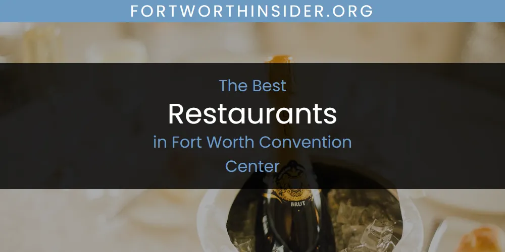 The Absolute Best Restaurants in Fort Worth Convention Center featured