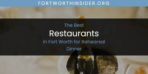The Absolute Best Restaurants in Fort Worth for Rehearsal Dinner