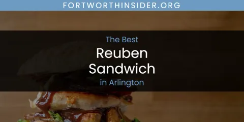 The Absolute Best Reuben Sandwich in Arlington
