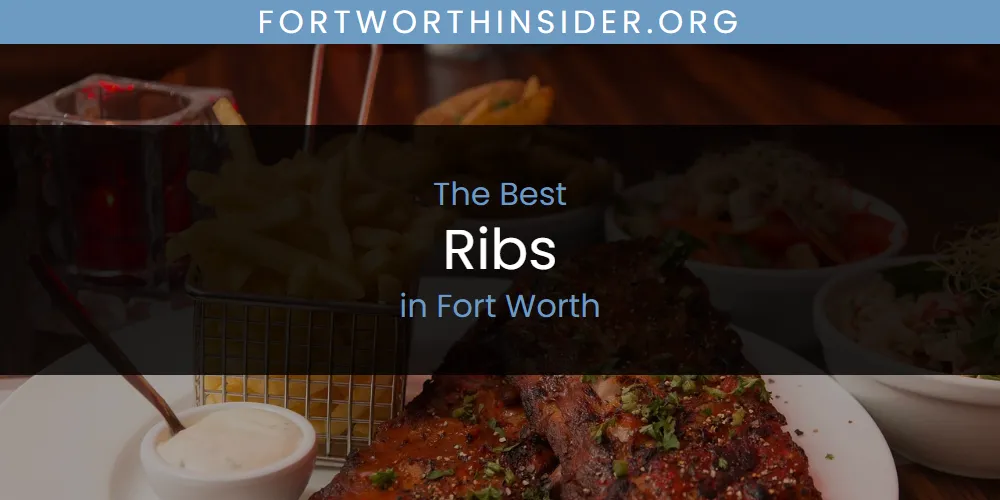 Best Ribs in Fort Worth: 2026 Ultimate Guide