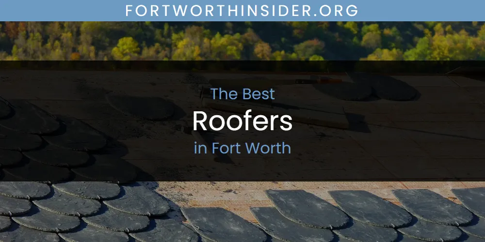 The Absolute Best Roofers in Fort Worth  [Updated 2025]