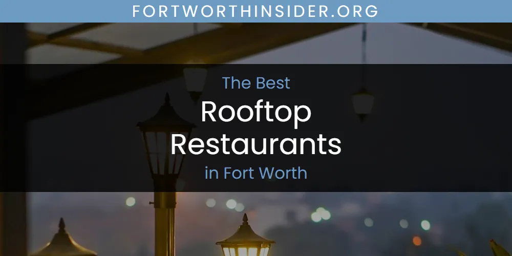 2026 Ranked: Best Rooftop Restaurants in Fort Worth
