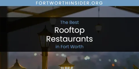 Ranked: Best Rooftop Restaurants in Fort Worth