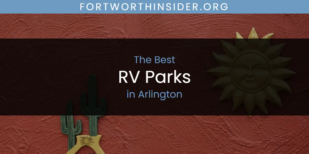 The Top-Rated RV Parks in Arlington for 2026