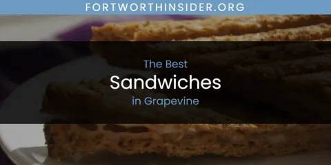 The Absolute Best Sandwiches in Grapevine