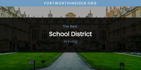 The Absolute Best School District in Irving