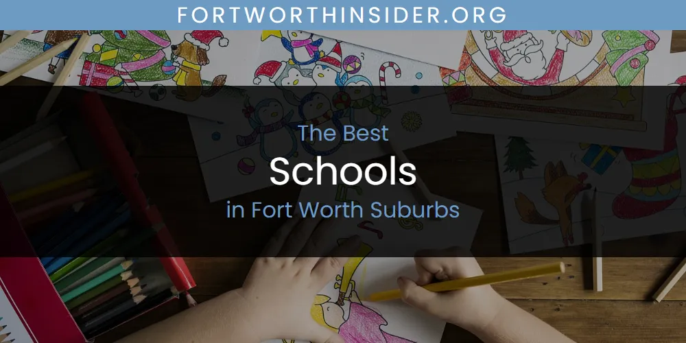 The Absolute Best Schools in Fort Worth Suburbs  [Updated 2025]