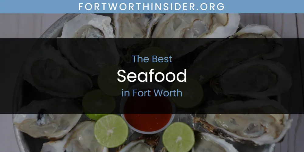 The Absolute Best Seafood in Fort Worth  [Updated 2025]