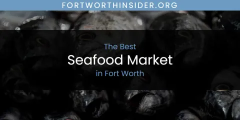 The Absolute Best Seafood Market in Fort Worth