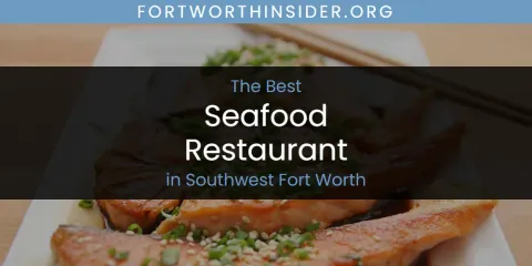 Southwest Fort Worth's Best Seafood Restaurant