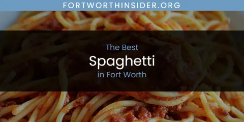 The Absolute Best Spaghetti in Fort Worth