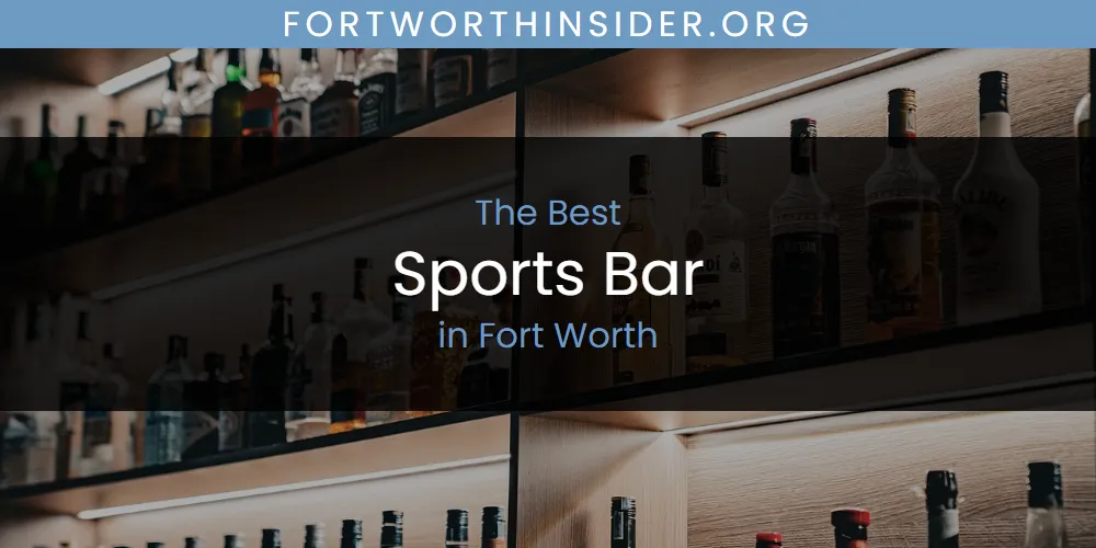 The Absolute Best Sports Bar in Fort Worth  [Updated 2025]