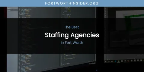 The Absolute Best Staffing Agencies in Fort Worth