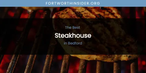 The Absolute Best Steakhouse in Bedford