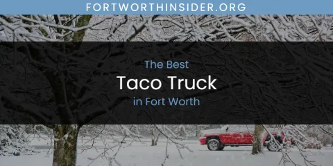 Discover the Best Taco Truck in Fort Worth