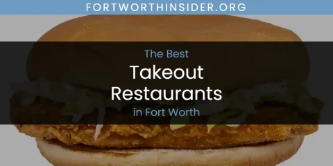 Fort Worth's Best Takeout Restaurants Spots