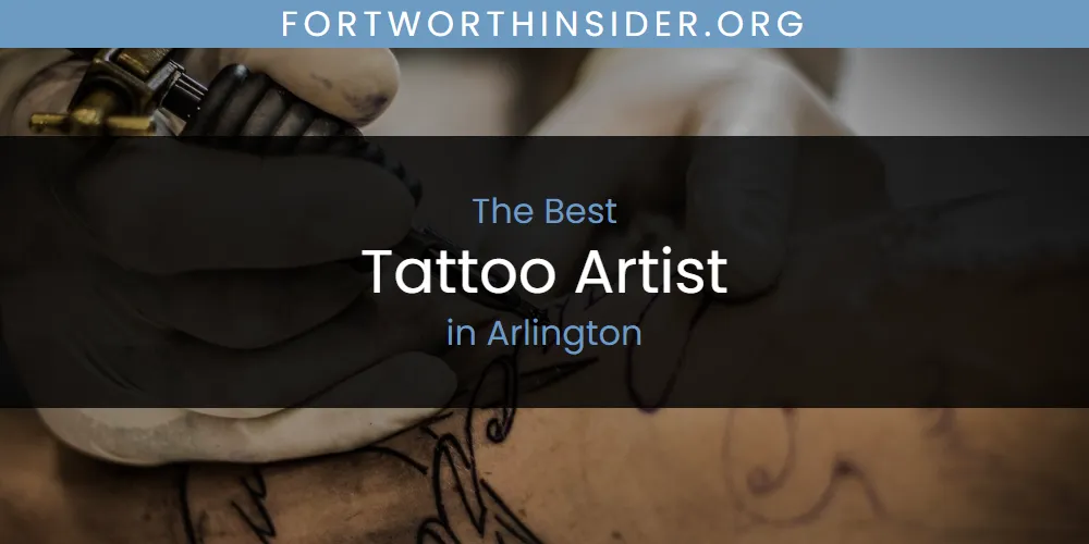 The Absolute Best Tattoo Artist in Arlington  [Updated 2025]