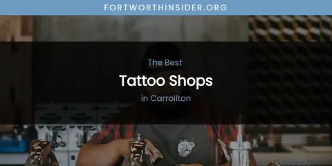 The Absolute Best Tattoo Shops in Carrollton