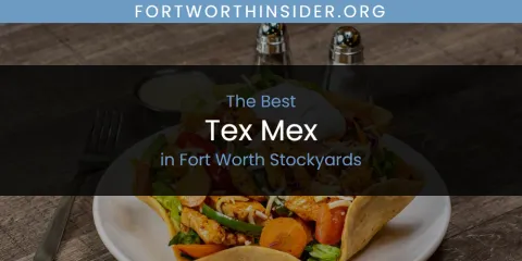 The Top-Rated Tex Mex in Fort Worth Stockyards