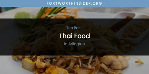 The Absolute Best Thai Food in Arlington