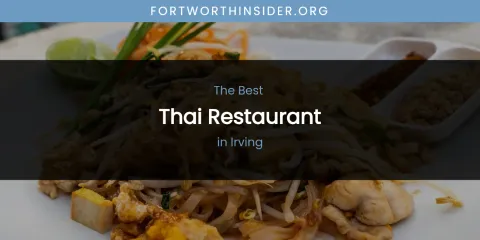 The Absolute Best Thai Restaurant in Irving