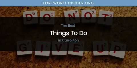 The Absolute Best Things to Do in Carrollton