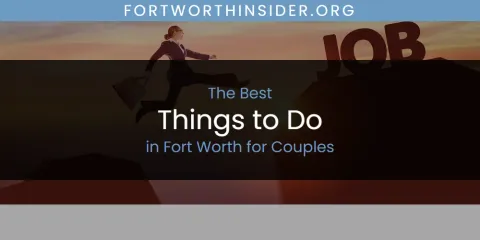 The Best Things to Do in Fort Worth for Couples List