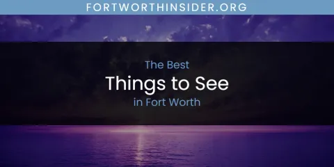 Best Things to See in Fort Worth: Our Expert Picks