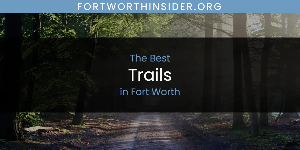 The Absolute Best Trails in Fort Worth  [Updated 2025]