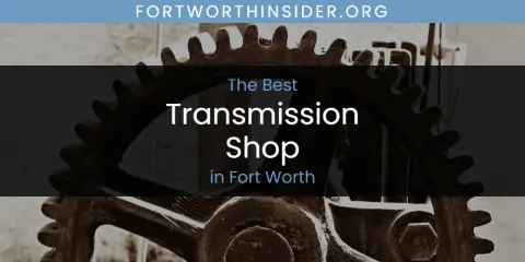 The Best Transmission Shop in Fort Worth