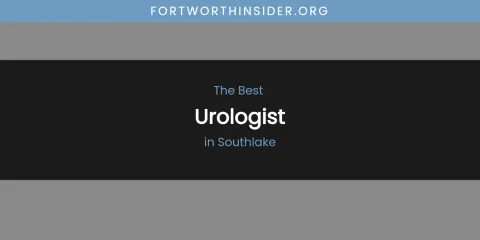 Southlake's Best Urologist