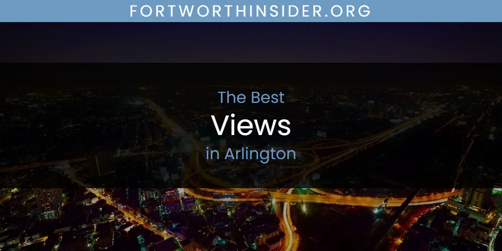 The Absolute Best Views in Arlington  [Updated 2025]