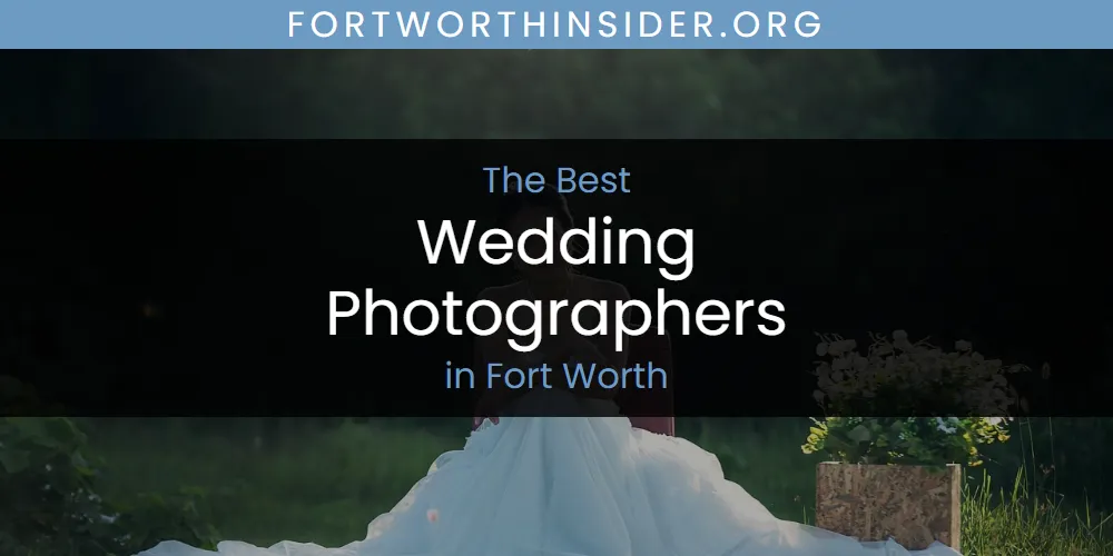 Discover the Best Wedding Photographers in Fort Worth (2026)
