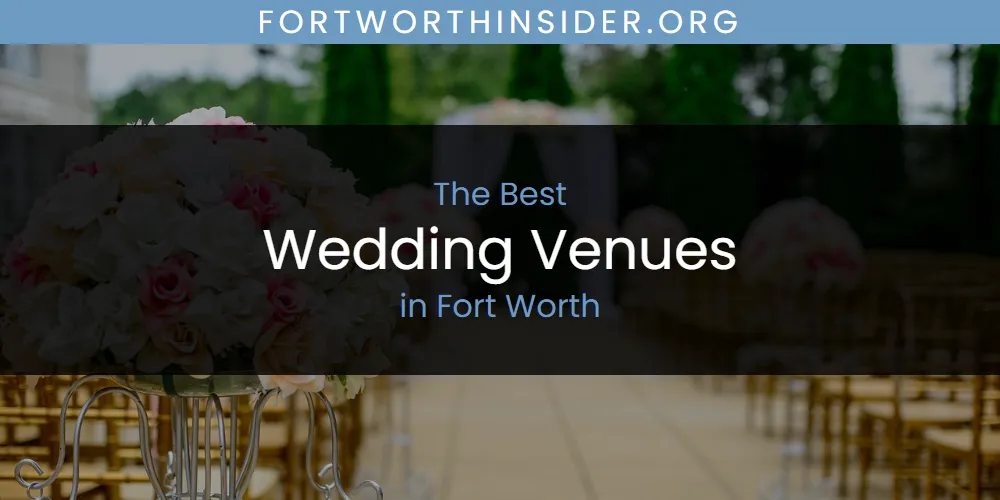 The Absolute Best Wedding Venues in Fort Worth  [Updated 2025]