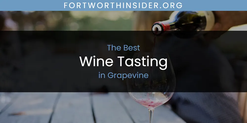 Best Wine Tasting in Grapevine: Complete Guide (2026)