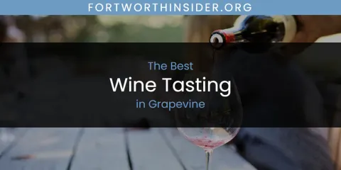 Best Wine Tasting in Grapevine: Complete Guide