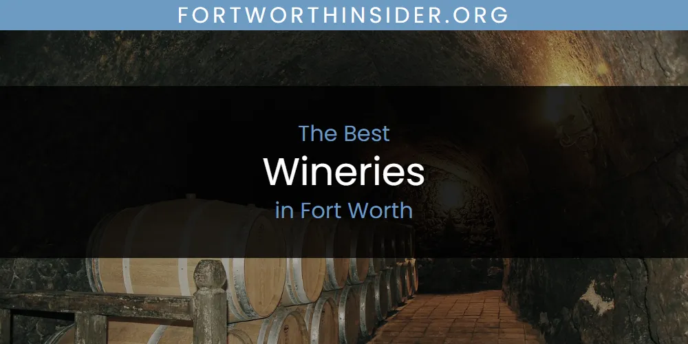 The Absolute Best Wineries in Fort Worth  [Updated 2025]